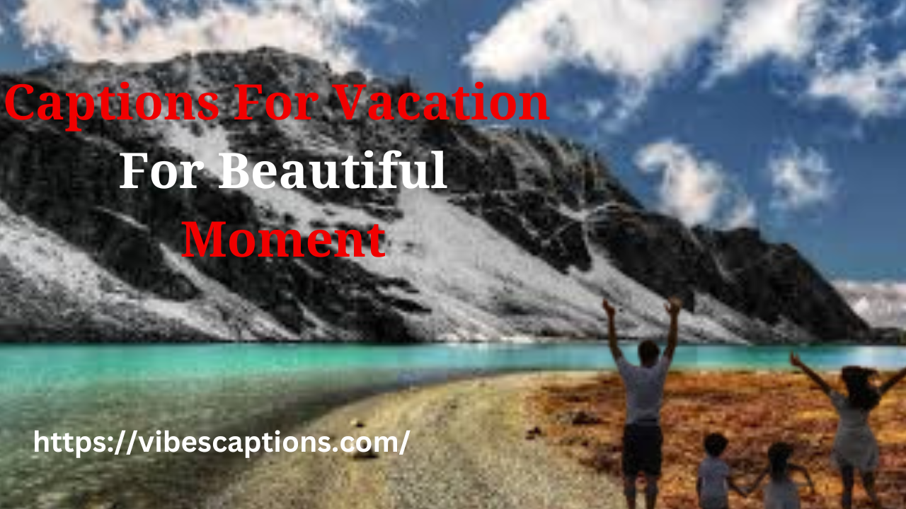 Captions For Vacation